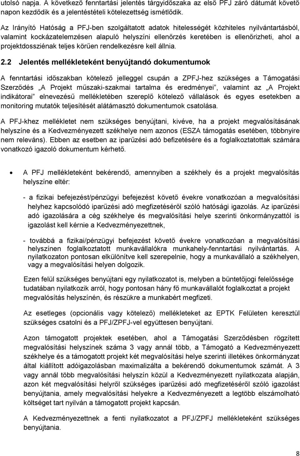 projektdossziénak teljes körűen rendelkezésre kell állnia. 2.