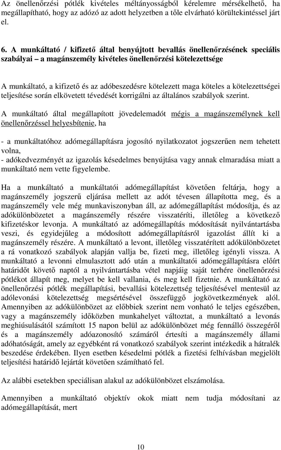 maga köteles a kötelezettségei teljesítése során elkövetett tévedését korrigálni az általános szabályok szerint.