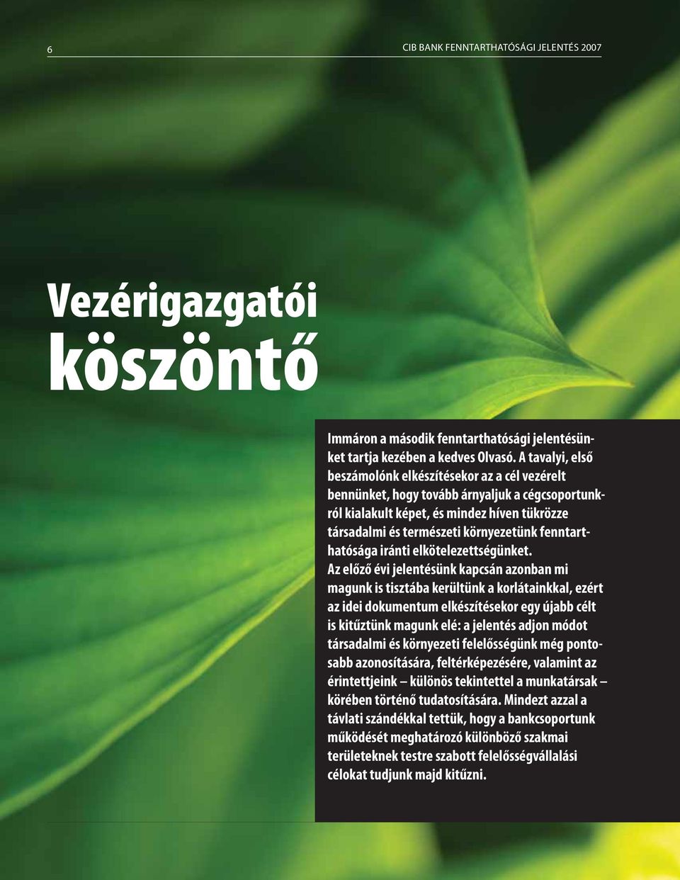 tart - hatósága iránti elkötelezettségünket.