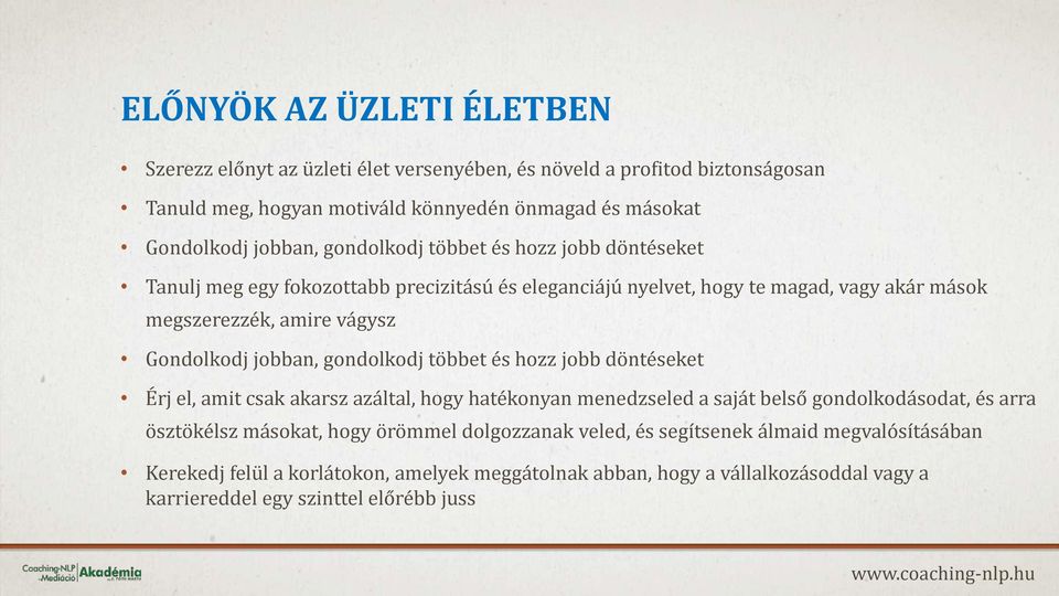 jobban, gondolkodj többet és hozz jobb döntéseket Érj el, amit csak akarsz azáltal, hogy hatékonyan menedzseled a saját belső gondolkodásodat, és arra ösztökélsz másokat, hogy