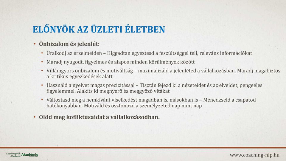 Maradj magabiztos a kritikus egyezkedések alatt Használd a nyelvet magas precizitással Tisztán fejezd ki a nézeteidet és az elveidet, pengeéles figyelemmel.