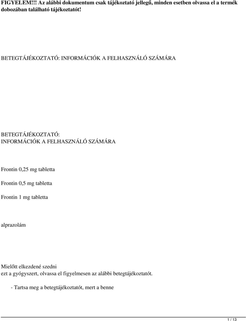 BETEGTÁJÉKOZTATÓ: INFORMÁCIÓK A FELHASZNÁLÓ SZÁMÁRA BETEGTÁJÉKOZTATÓ: INFORMÁCIÓK A FELHASZNÁLÓ SZÁMÁRA Frontin