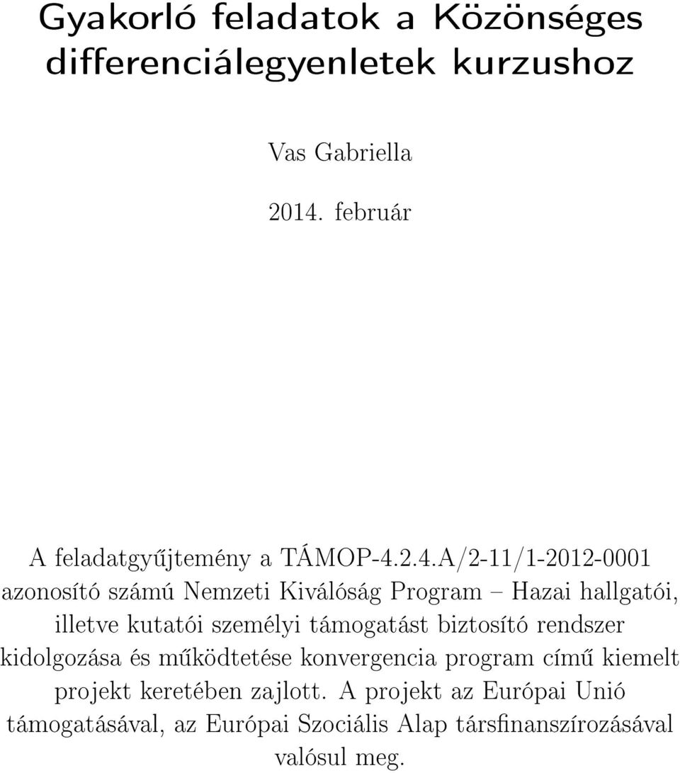 2.4.A/2-/-202-000 azonosító számú Nemzeti Kiválóság Program Hazai hallgatói, illetve kutatói személyi