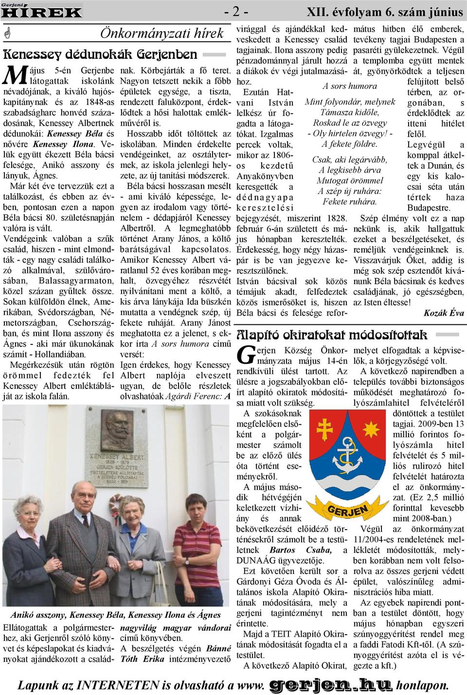 Már két éve tervezzük ezt a találkozást, és ebben az évben, pontosan ezen a napon Béla bácsi 80. születésnapján valóra is vált.