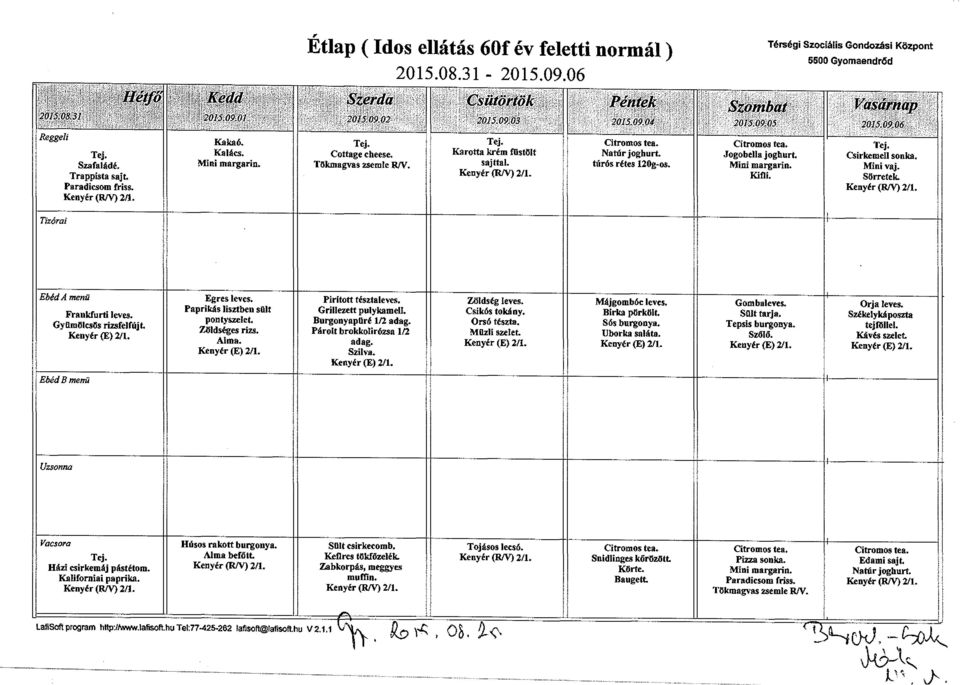 Sós burgonya. Uborka saláta, Gombaleves. Sült tarja. Tepsis burgonya. Szőlő. Orja leves. Székelykáposzta tejfllllel. Kávés Házi csirkemáj pástétom. Kaliforniai paprika. Húsos rakott burgonya.