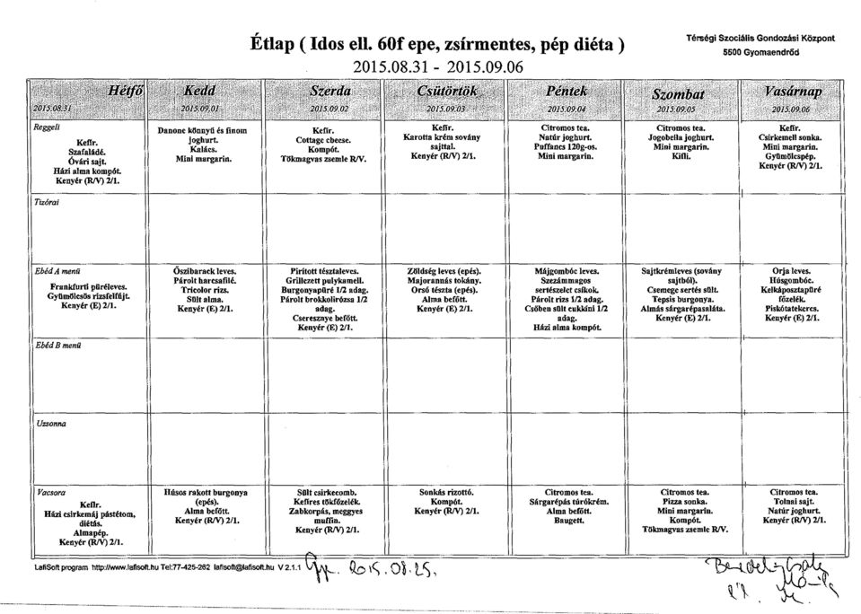 Zöldség leves (epés). Majorannás tokány. Orsó tészta (epés). Kenyér (E) 211. Szezámmagos sertészelet csíkok. Párolt rizs 112 Csőben sült cukkini 112 Házi alma kompót. Sajtkrémleves (sovány sajtból).