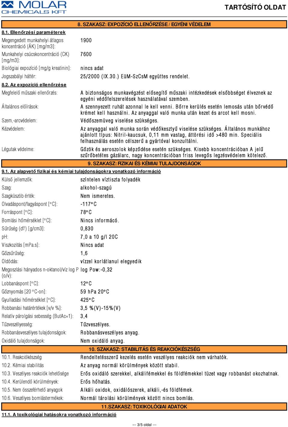 SZAKASZ: EXPOZÍCIÓ ELLENŐRZÉSE / EGYÉNI VÉDELEM 1900 7600 nincs adat 25/2000 2000 (IX.30.) EüM-SzCsM együttes rendelet.