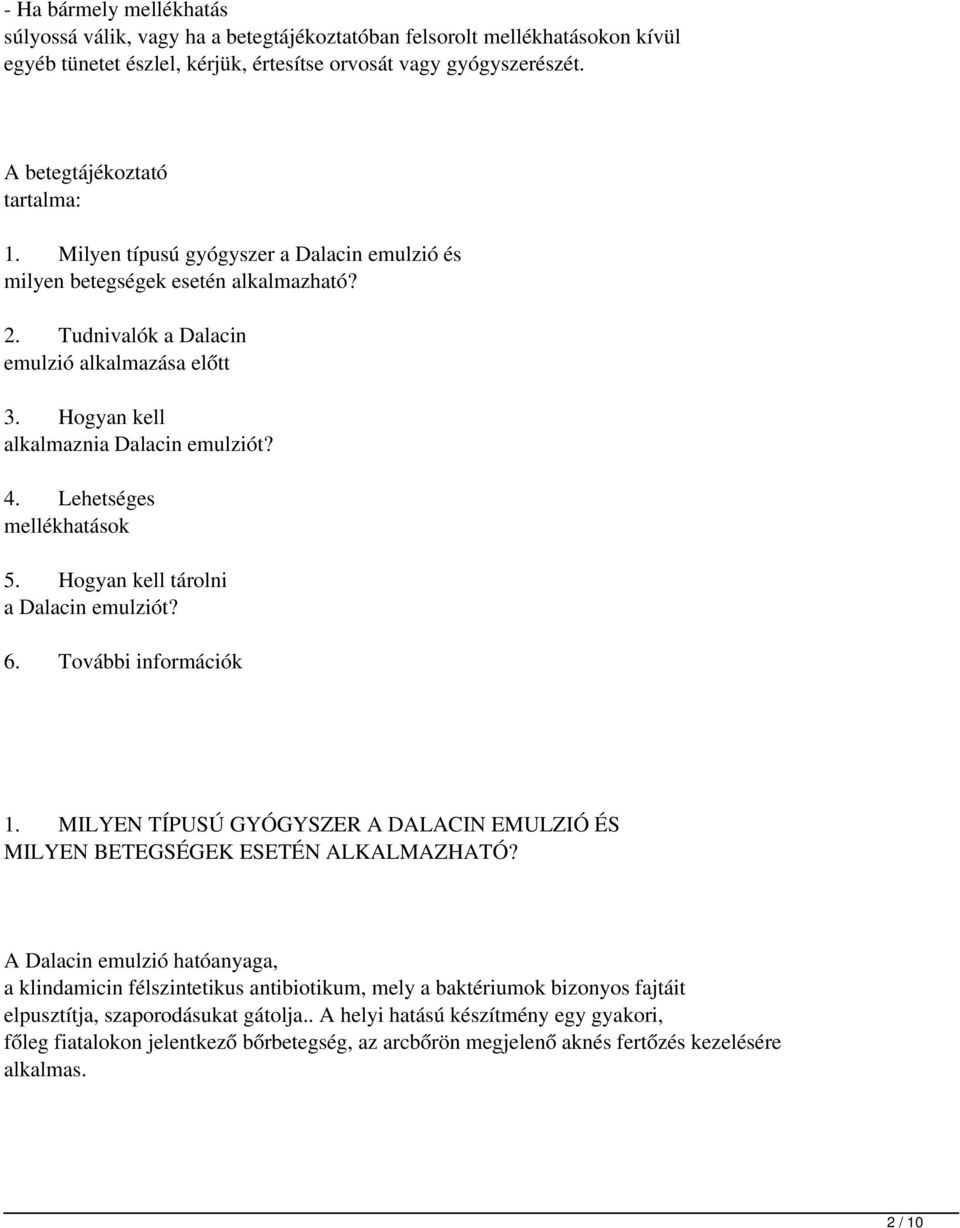 Hogyan kell alkalmaznia Dalacin emulziót? 4. Lehetséges mellékhatások 5. Hogyan kell tárolni a Dalacin emulziót? 6. További információk 1.