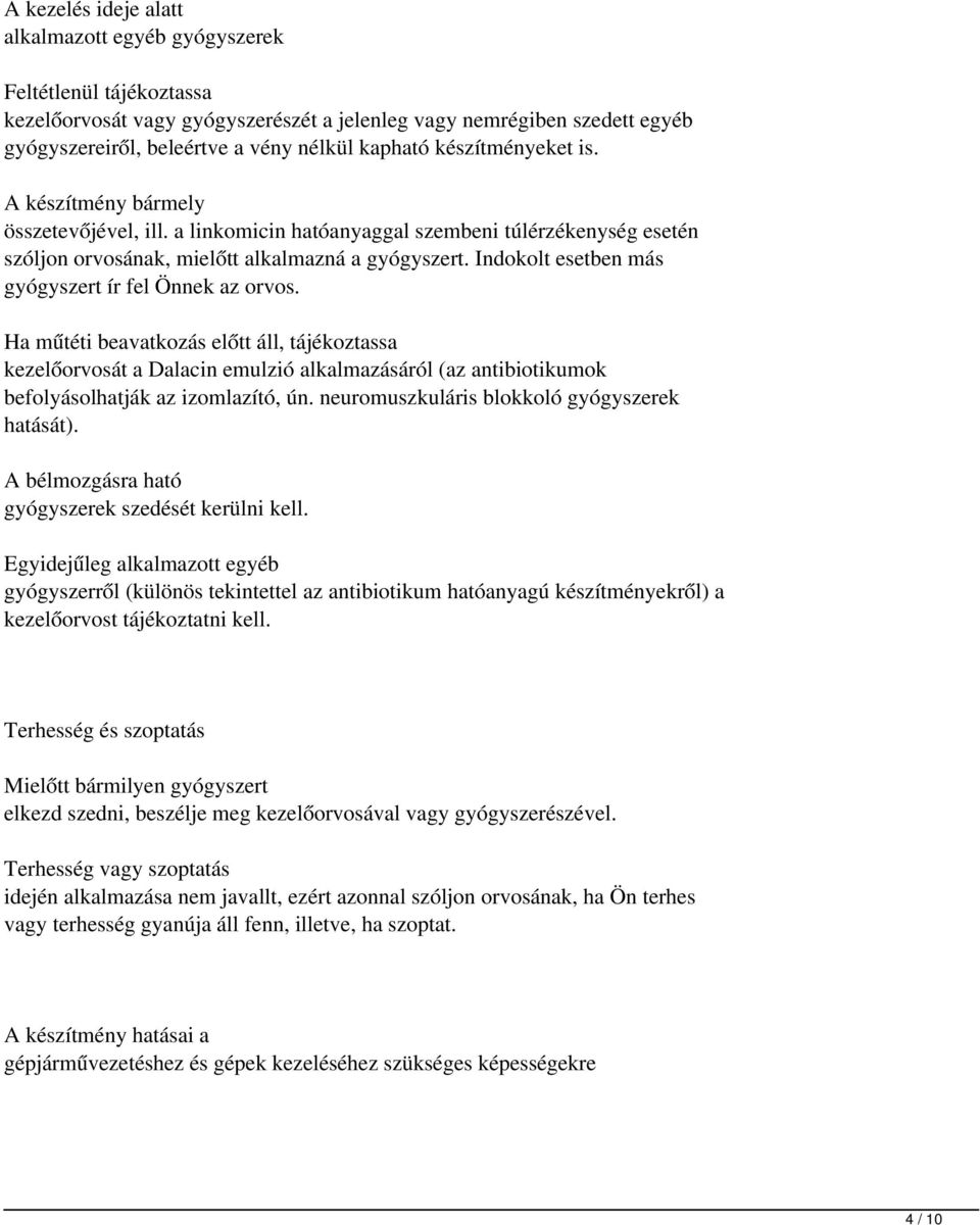 Indokolt esetben más gyógyszert ír fel Önnek az orvos.