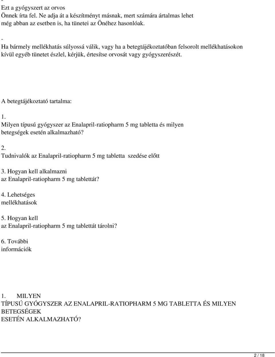 A betegtájékoztató tartalma: 1. Milyen típusú gyógyszer az Enalapril-ratiopharm 5 mg tabletta és milyen betegségek esetén alkalmazható? 2.