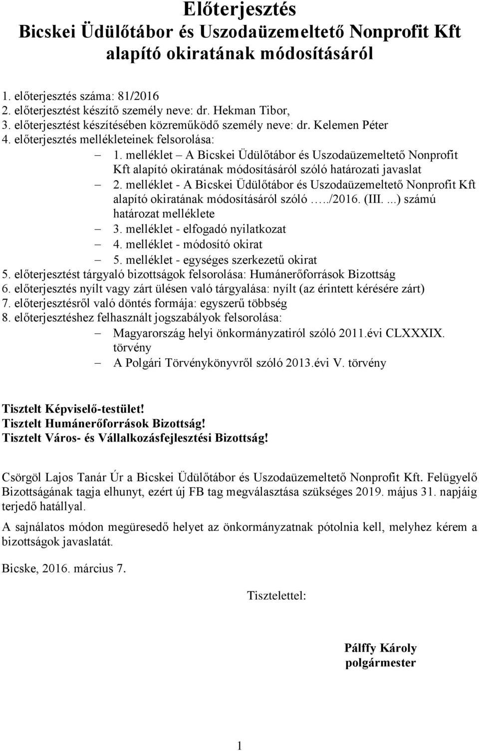 melléklet A Bicskei Üdülőtábor és Uszodaüzemeltető Nonprofit Kft alapító okiratának módosításáról szóló határozati javaslat 2.