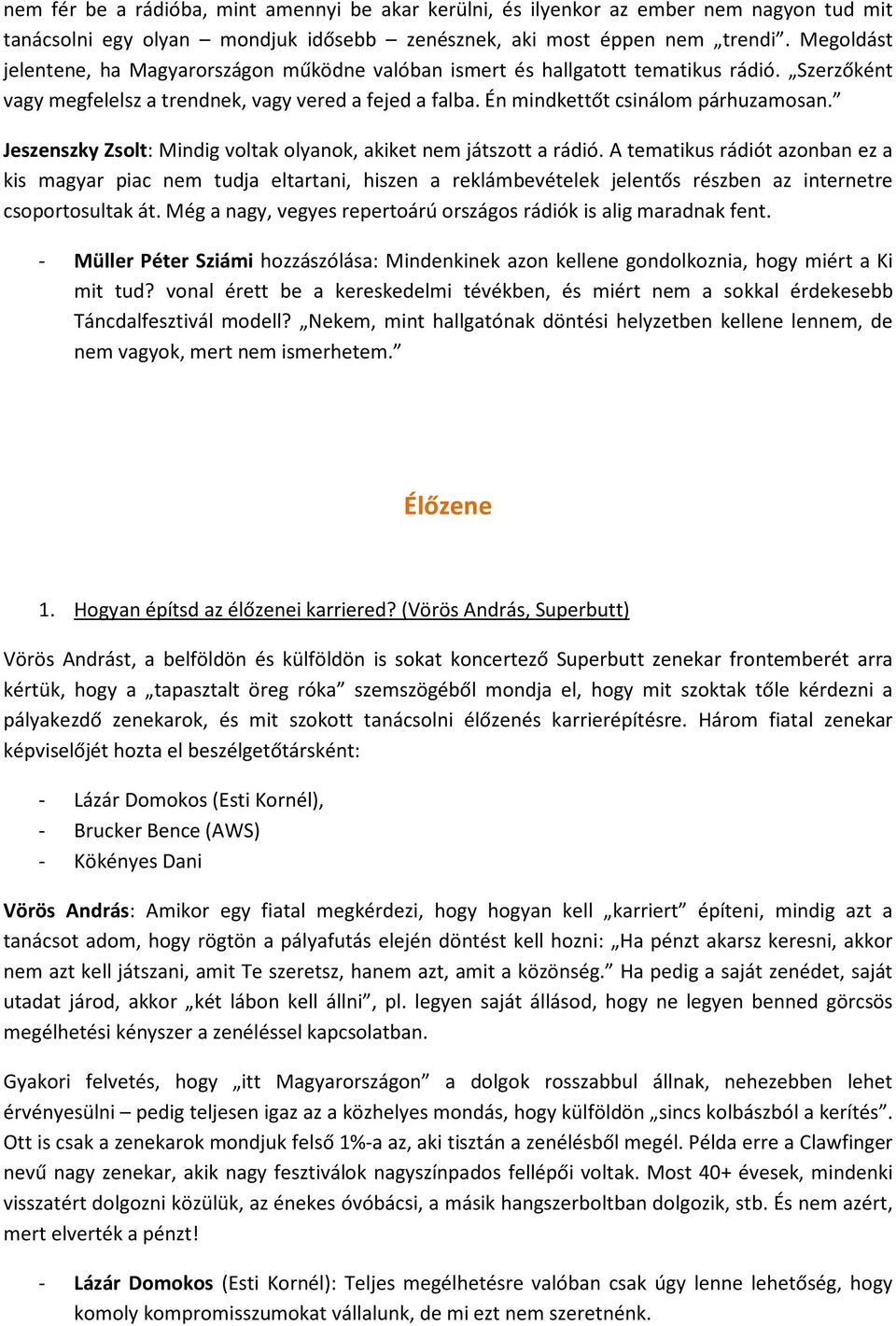 Jeszenszky Zsolt: Mindig voltak olyanok, akiket nem játszott a rádió.