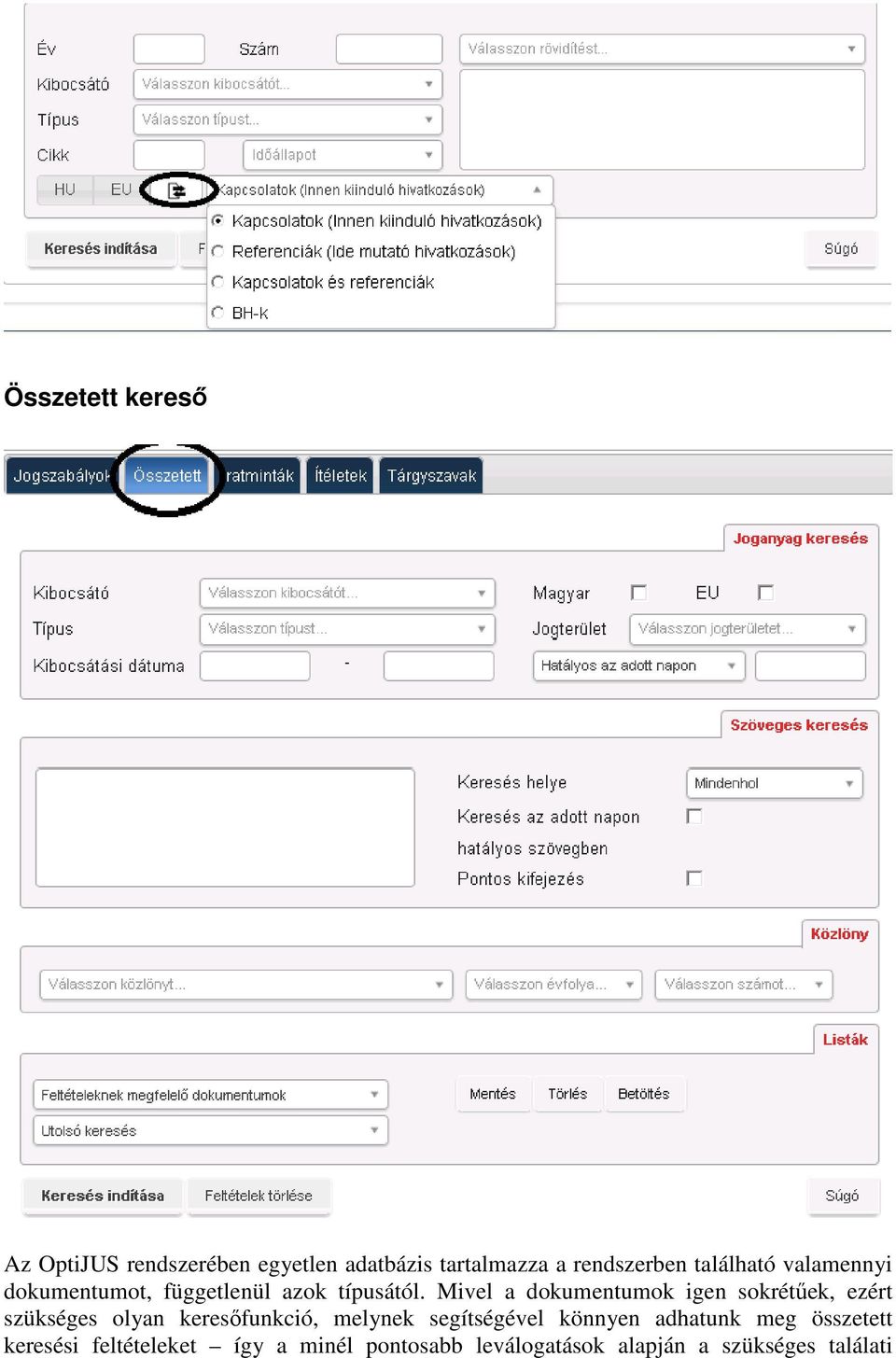 Mivel a dokumentumok igen sokrétűek, ezért szükséges olyan keresőfunkció, melynek