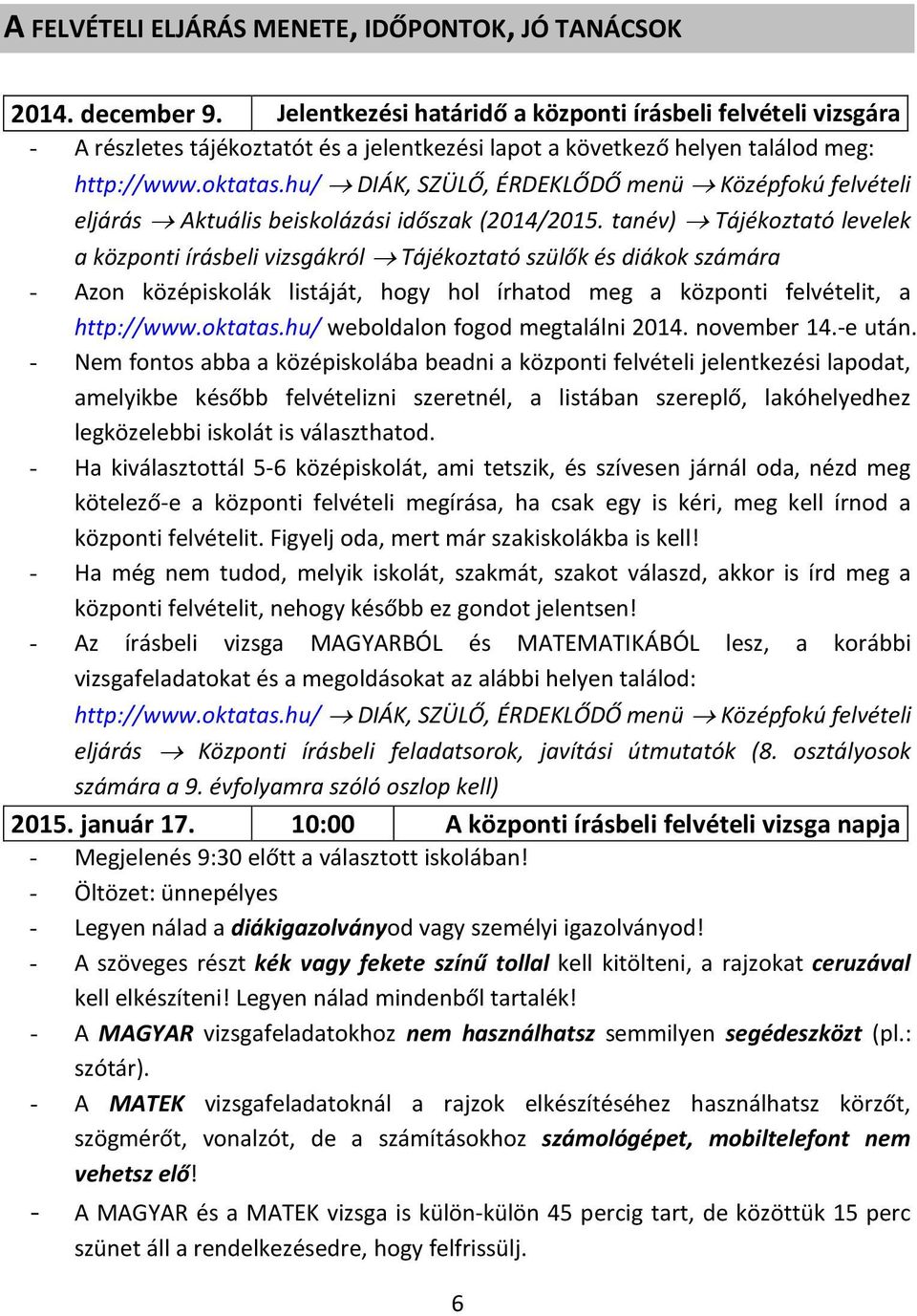 hu/ DIÁK, SZÜLŐ, ÉRDEKLŐDŐ menü Középfokú felvételi eljárás Aktuális beiskolázási időszak (2014/2015.