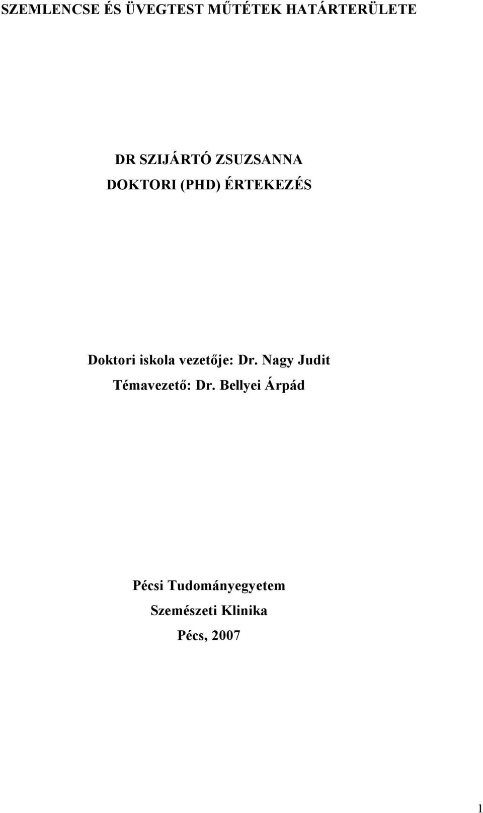 iskola vezetője: Dr. Nagy Judit Témavezető: Dr.