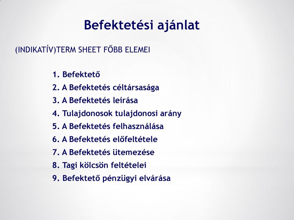 Tulajdonosok tulajdonosi arány 5. A Befektetés felhasználása 6.