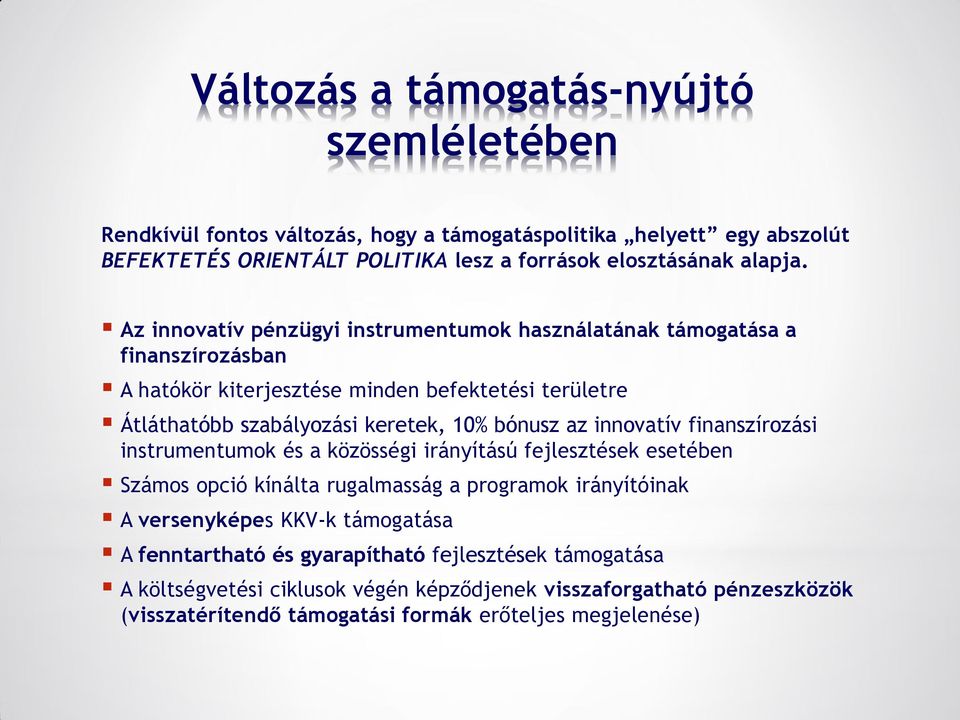 innovatív finanszírozási instrumentumok és a közösségi irányítású fejlesztések esetében Számos opció kínálta rugalmasság a programok irányítóinak A versenyképes KKV-k támogatása A