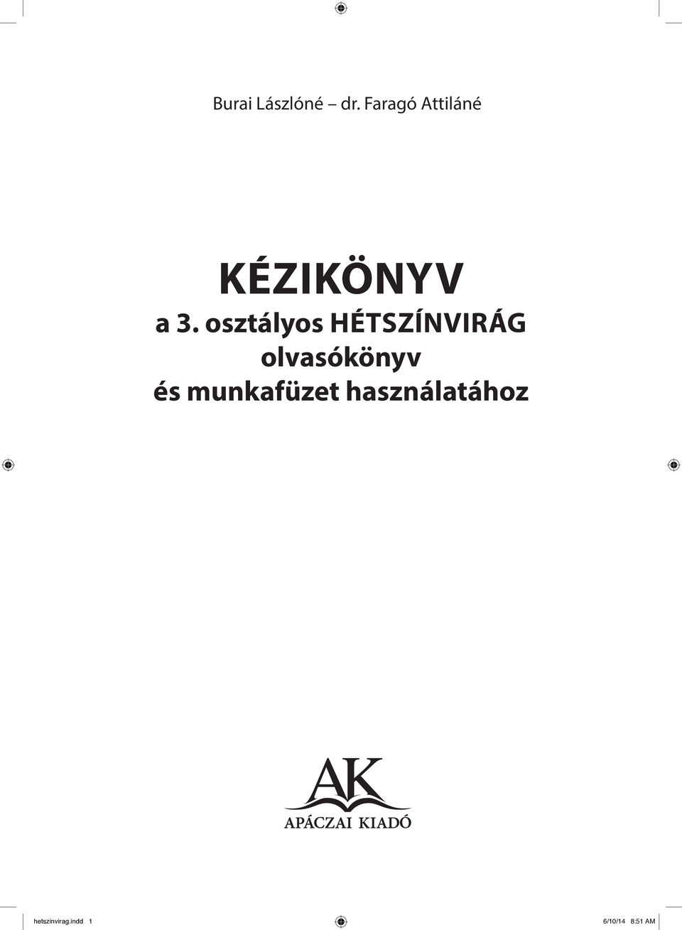 KÉZIKÖNYV a 3. osztályos HÉTSZÍNVIRÁG olvasókönyv és munkafüzet  használatához - PDF Free Download