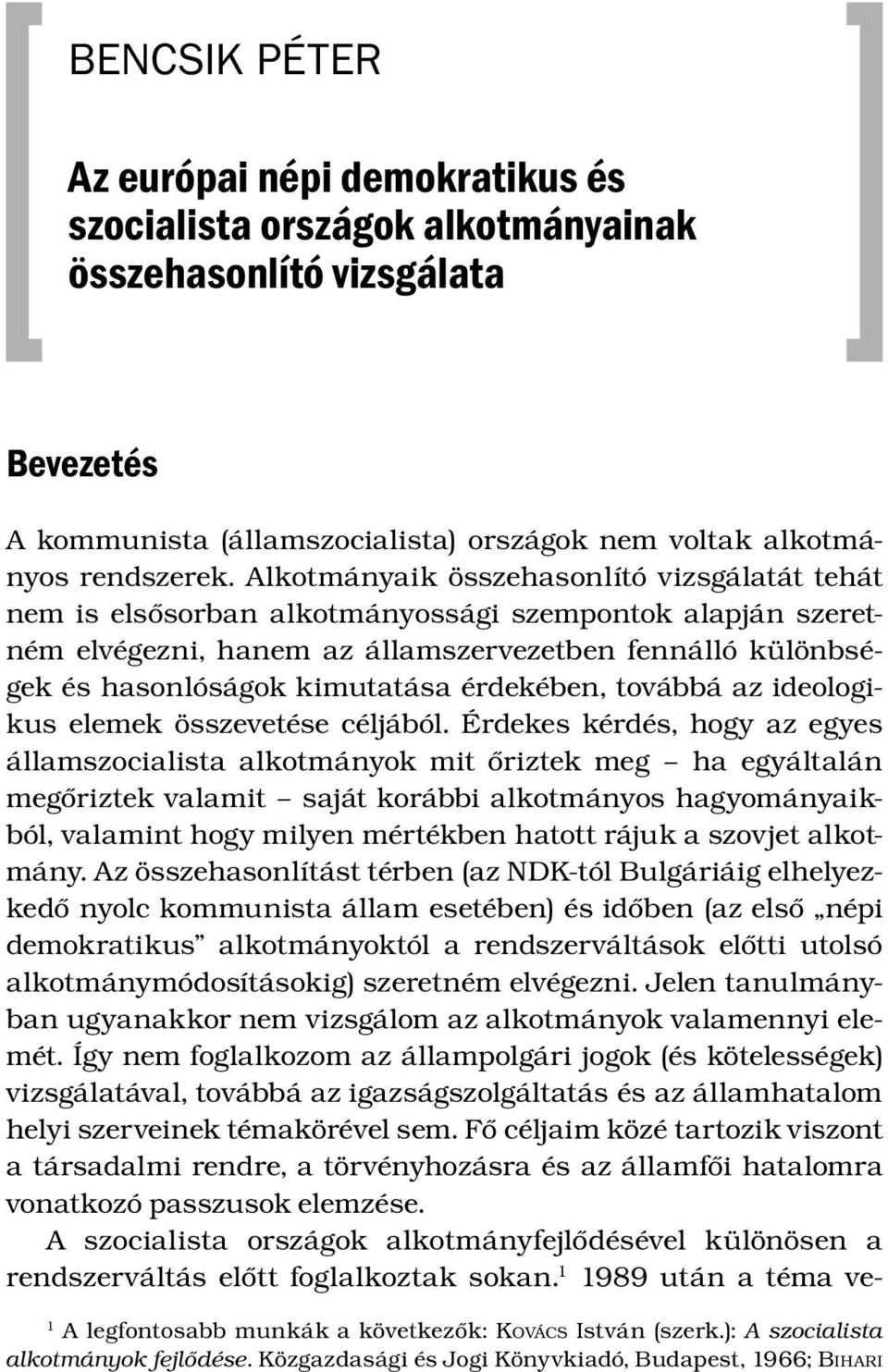 érdekében, továbbá az ideologikus elemek összevetése céljából.