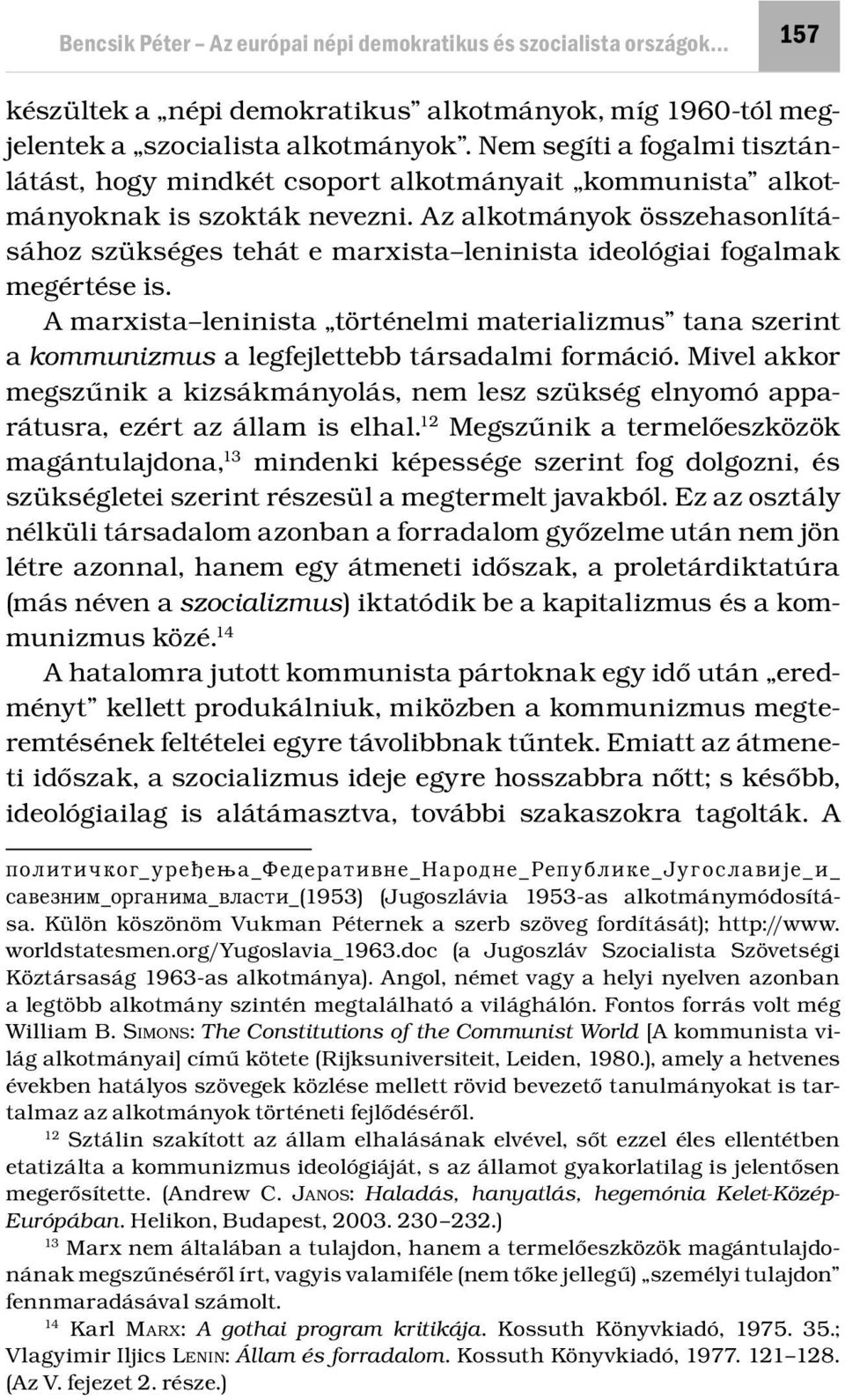 Az alkotmányok összehasonlításához szükséges tehát e marxista leninista ideológiai fogalmak megértése is.