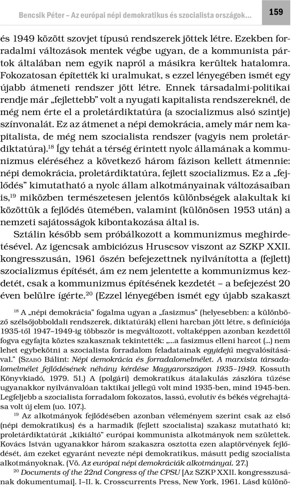 Fokozatosan építették ki uralmukat, s ezzel lényegében ismét egy újabb átmeneti rendszer jött létre.