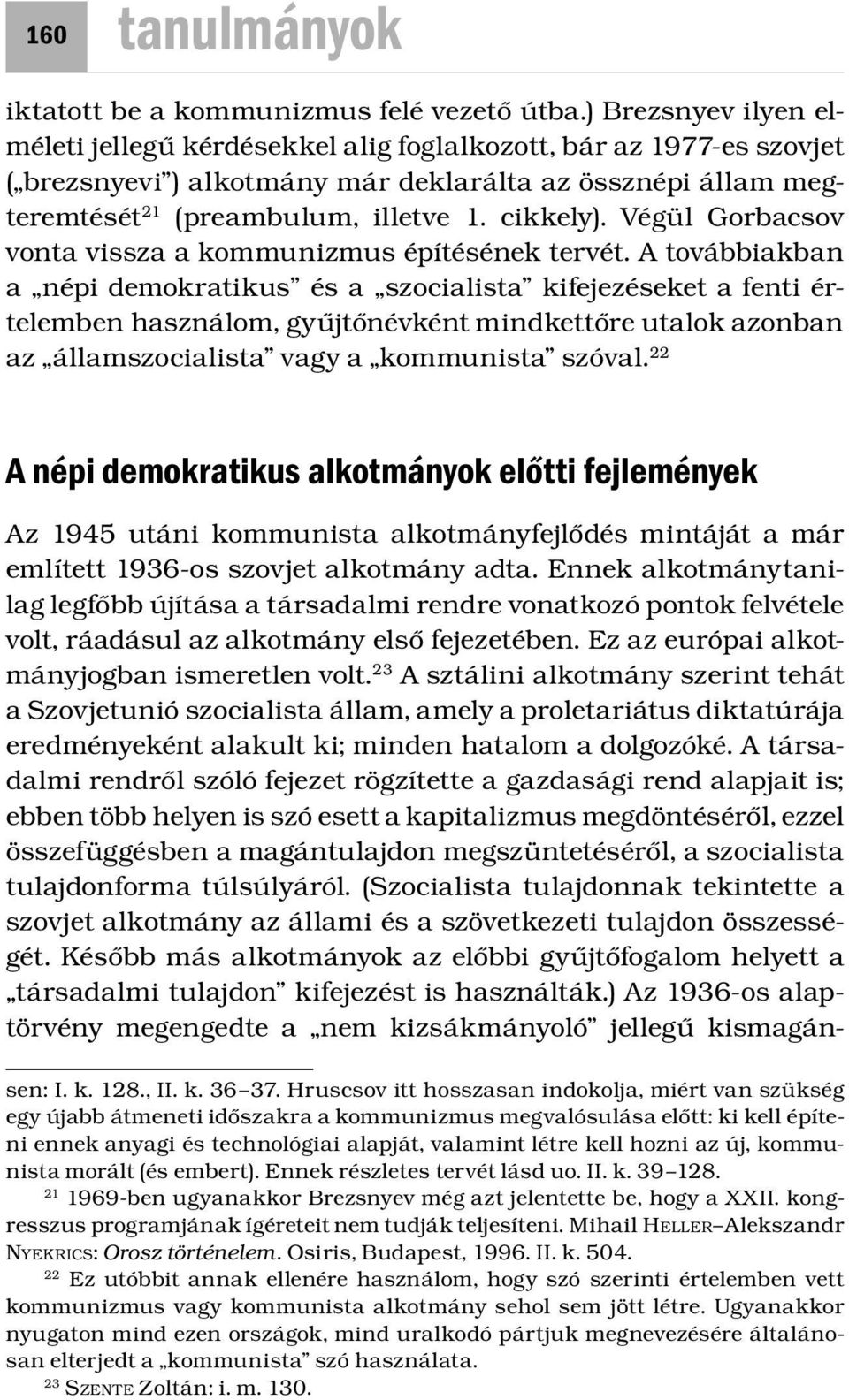 Végül Gorbacsov vonta vissza a kommunizmus építésének tervét.