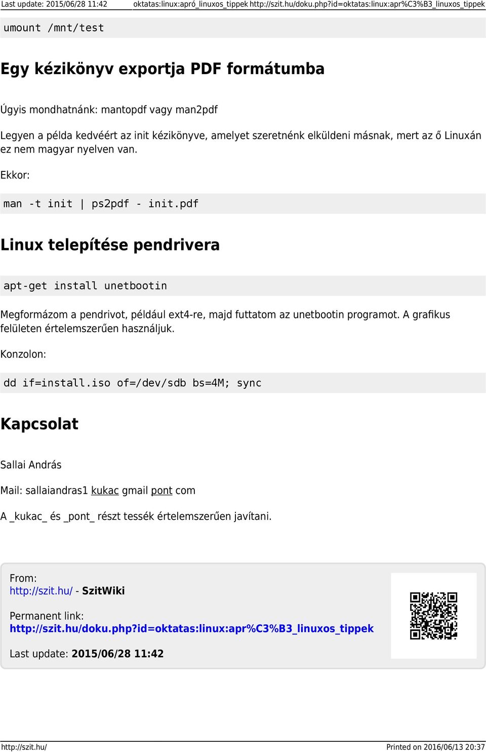 szeretnénk elküldeni másnak, mert az ő Linuxán ez nem magyar nyelven van. Ekkor: man -t init ps2pdf - init.