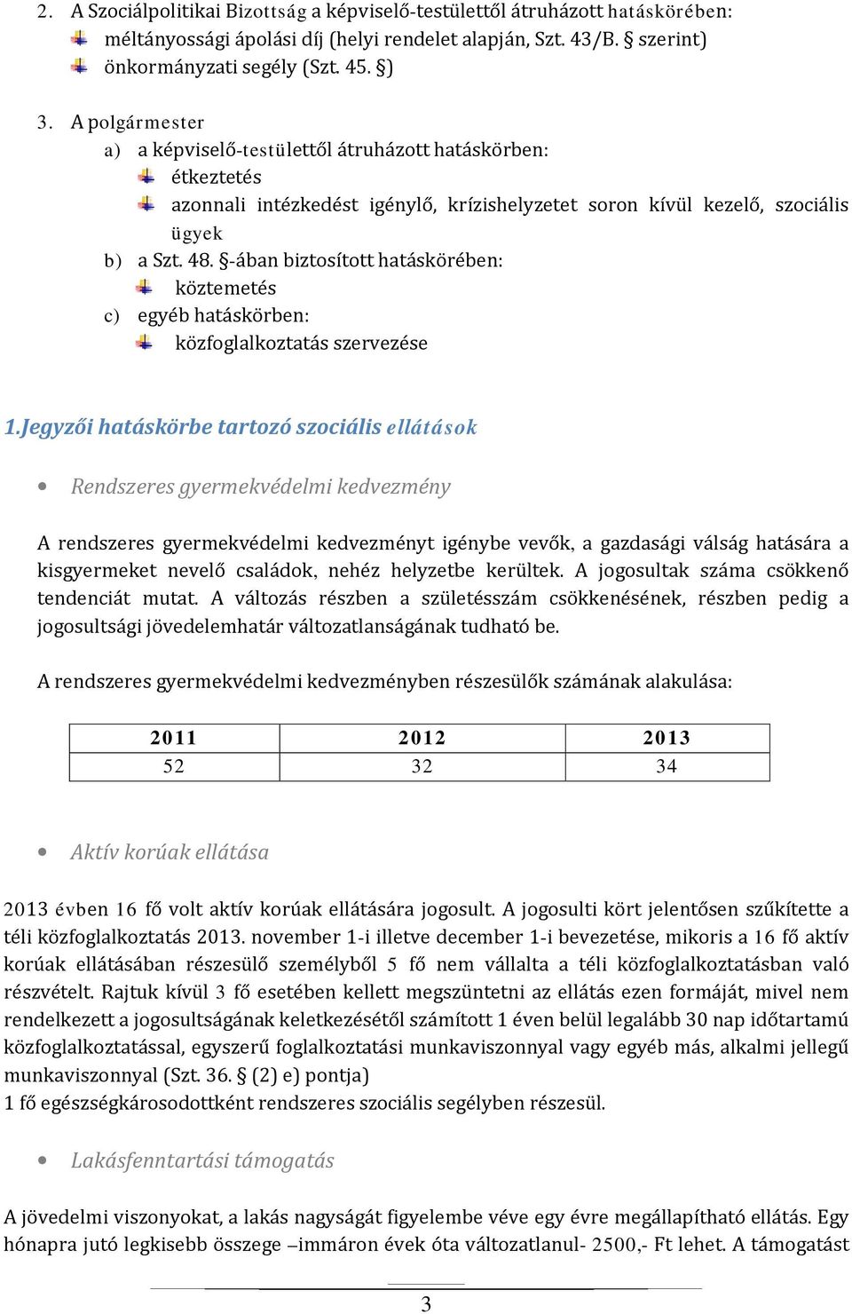 -ában biztosított hatáskörében: köztemetés c) egyéb hatáskörben: közfoglalkoztatás szervezése 1.