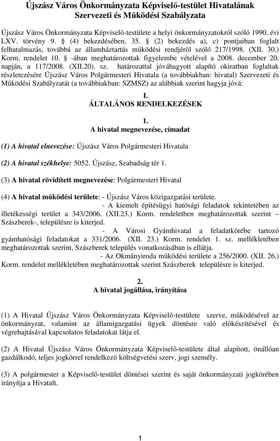 -ában meghatározottak figyelembe vételével a 2008. december 20. napján, a 117/2008. (XII.20). sz.