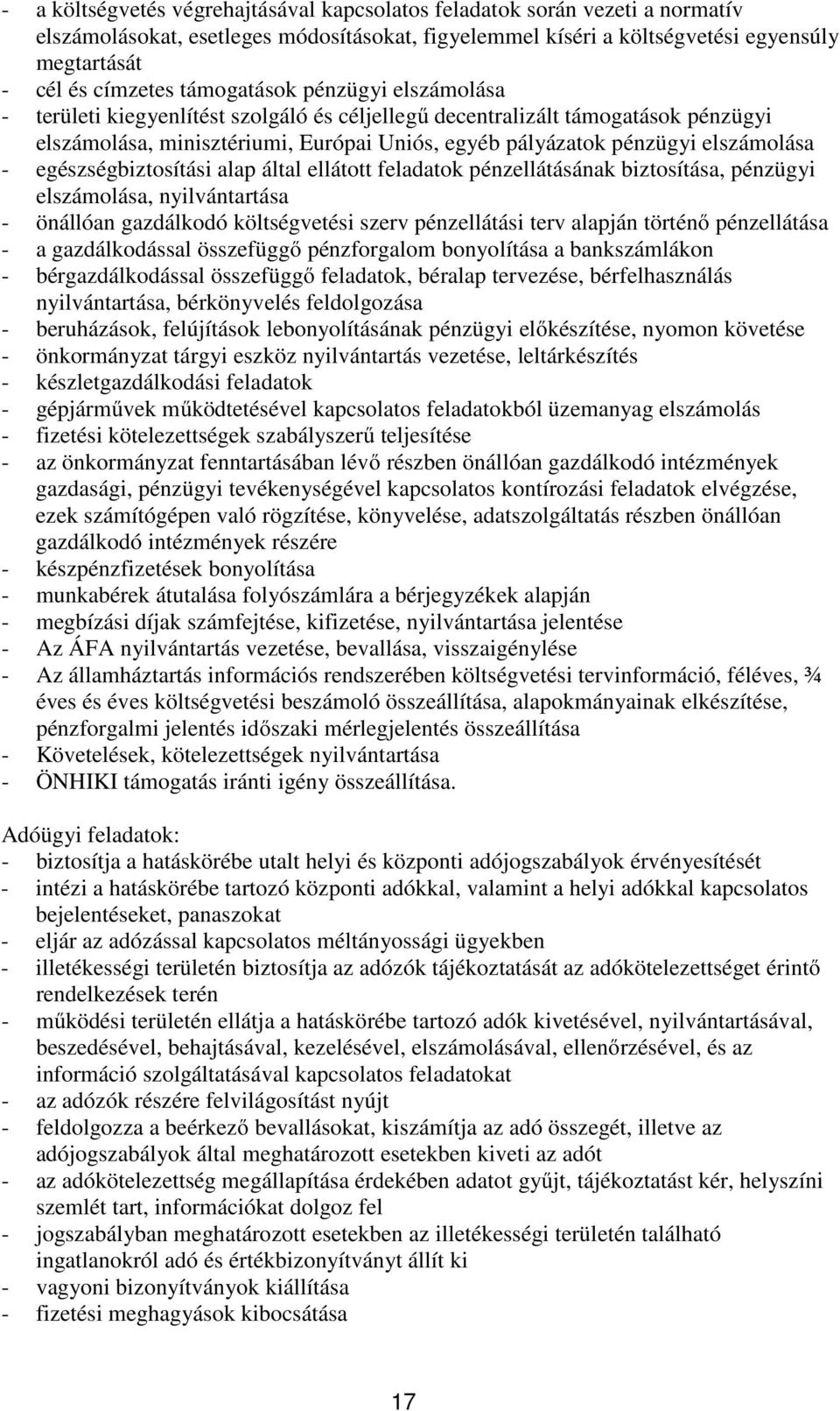 egészségbiztosítási alap által ellátott feladatok pénzellátásának biztosítása, pénzügyi elszámolása, nyilvántartása - önállóan gazdálkodó költségvetési szerv pénzellátási terv alapján történő