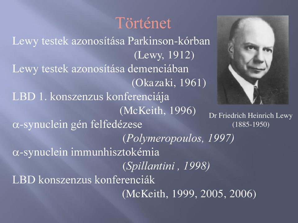 konszenzus konferenciája (McKeith, 1996) a-synuclein gén felfedézese Dr Friedrich