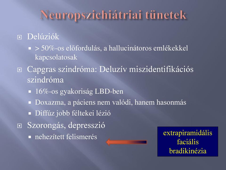 LBD-ben Doxazma, a páciens nem valódi, hanem hasonmás Diffúz jobb féltekei