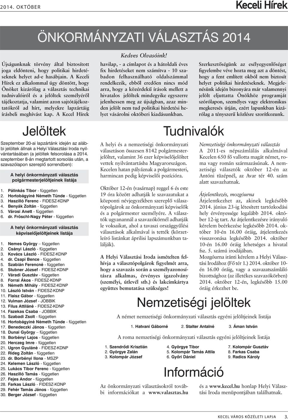lapzártáig írásbeli meghívást kap. A Kecel Hírek Kedves Olvasóink!