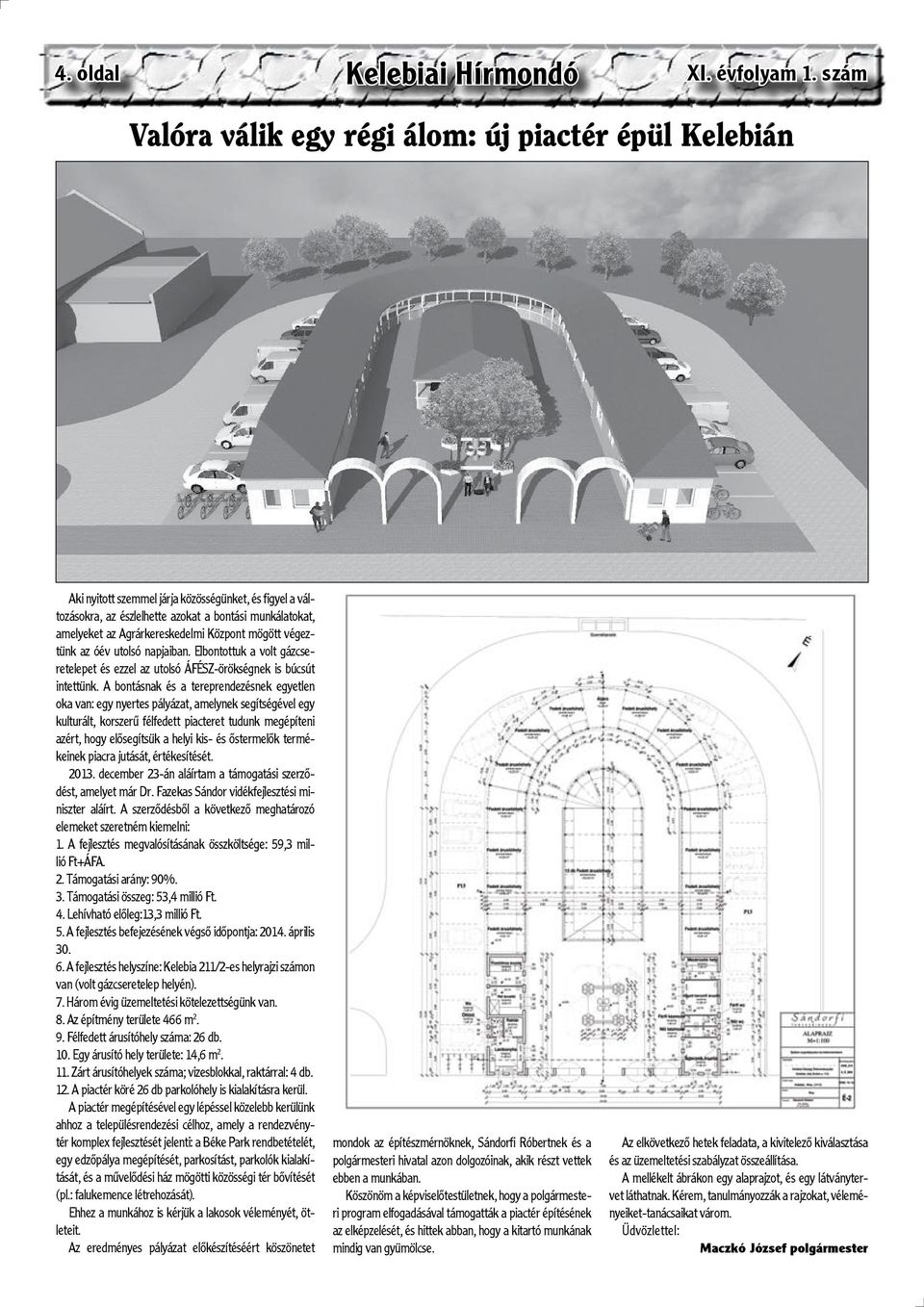 Agrárkereskedelmi Központ mögött végeztünk az óév utolsó napjaiban. Elbontottuk a volt gázcseretelepet és ezzel az utolsó ÁFÉSZ-örökségnek is búcsút intettünk.
