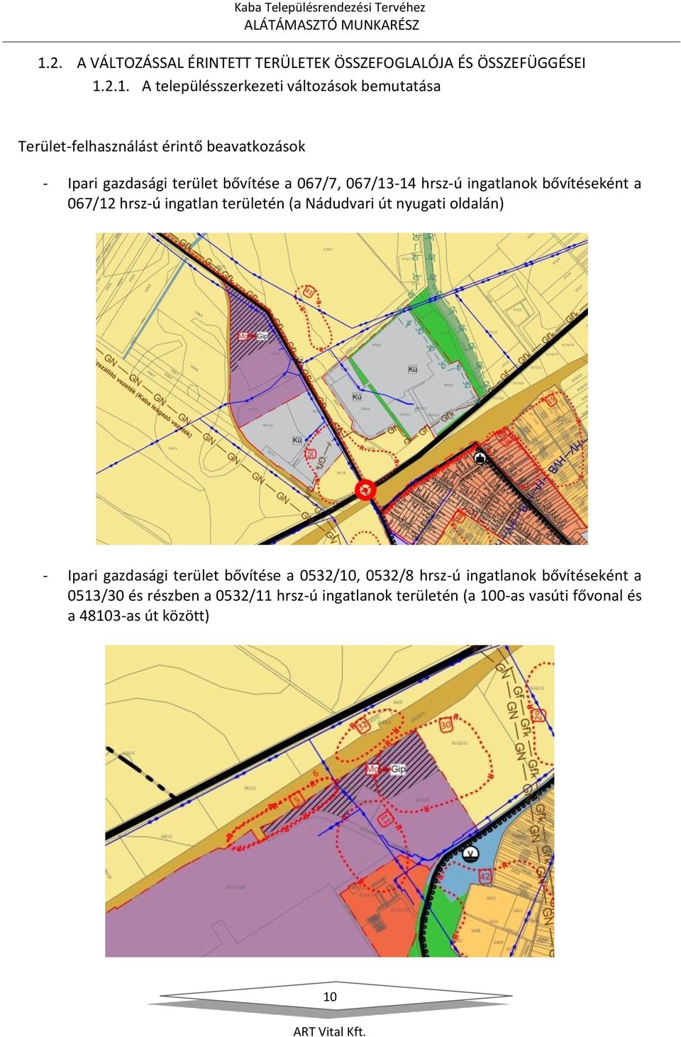 a 067/12 hrsz-ú ingatlan területén (a Nádudvari út nyugati oldalán) - Ipari gazdasági terület bővítése a 0532/10, 0532/8 hrsz-ú