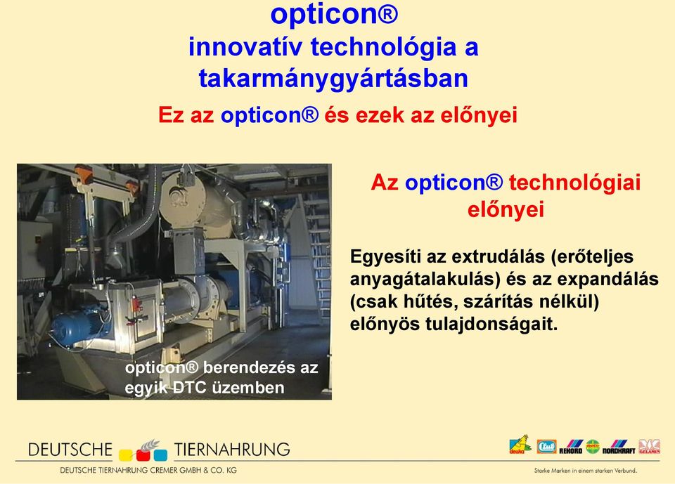 technológiai előnyei Egyesíti az extrudálás (erőteljes