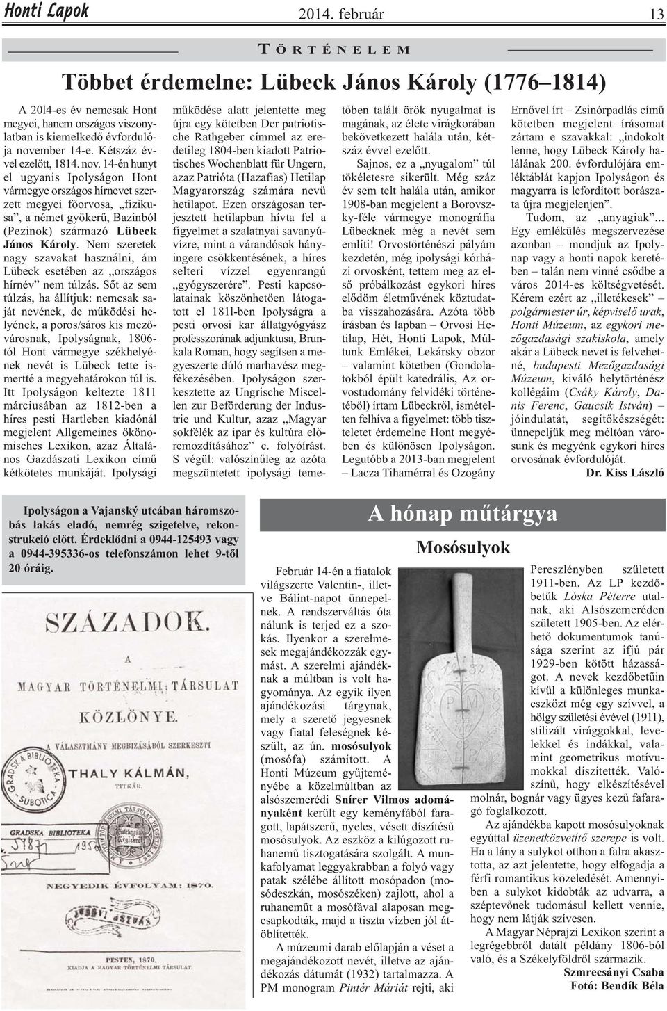 14-én hunyt el ugyanis Ipolyságon Hont vármegye országos hírnevet szerzett megyei főorvosa, fizikusa, a német gyökerű, Bazinból (Pezinok) származó Lübeck János Károly.
