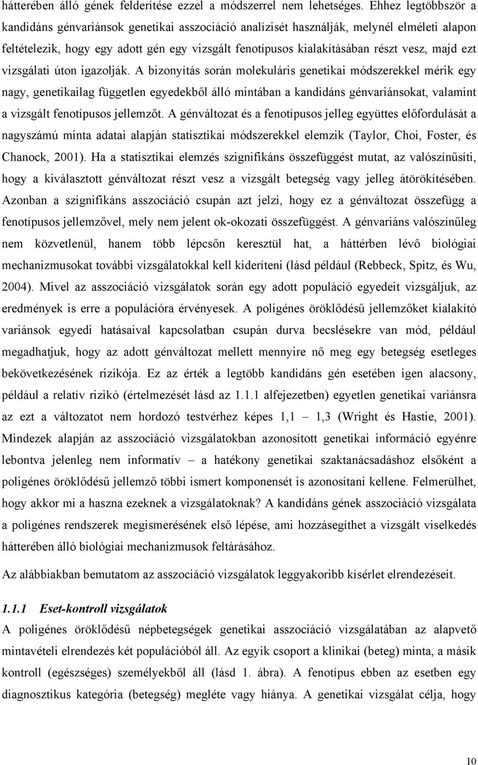 majd ezt vizsgálati úton igazolják.