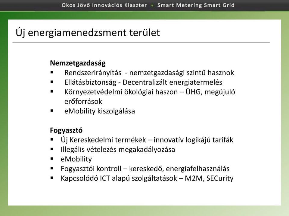 emobility kiszolgálása Fogyasztó Új Kereskedelmi termékek innovatív logikájú tarifák Illegális vételezés