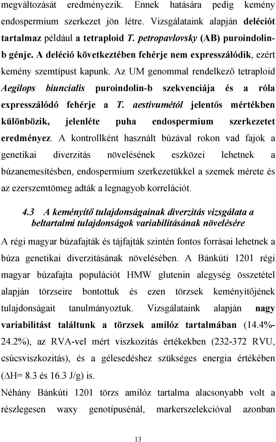 Az UM genommal rendelkező tetraploid Aegilops biuncialis puroindolin-b szekvenciája és a róla expresszálódó fehérje a T.