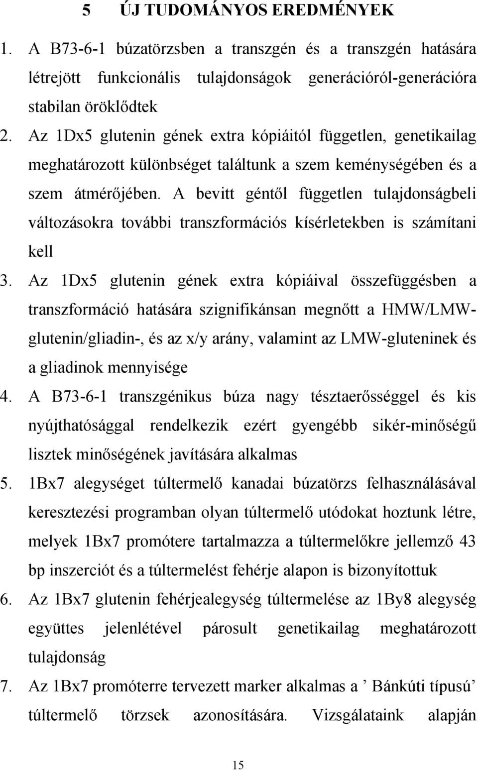 A bevitt géntől független tulajdonságbeli változásokra további transzformációs kísérletekben is számítani kell 3.