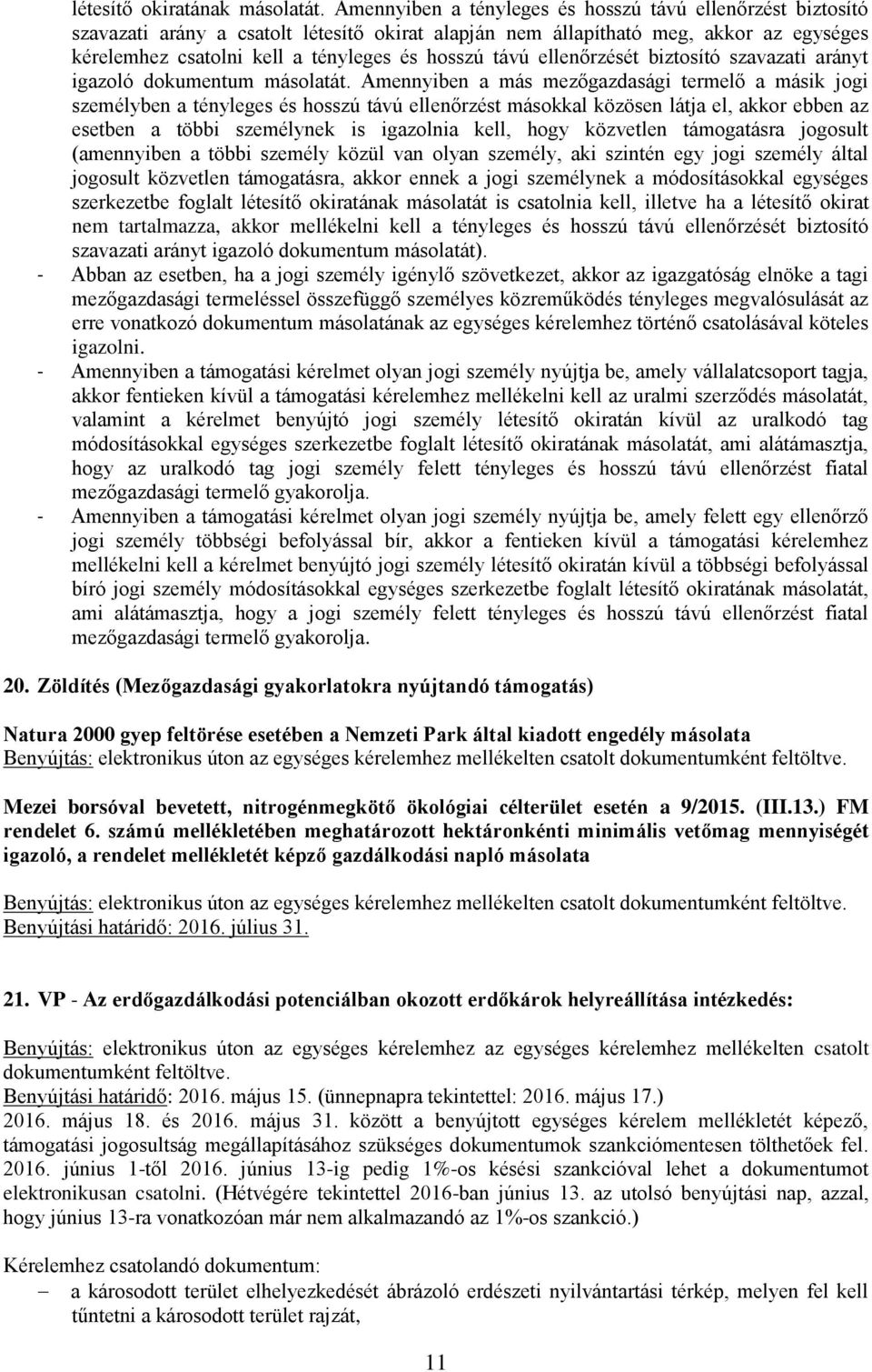 távú ellenőrzését biztosító szavazati arányt igazoló dokumentum másolatát.