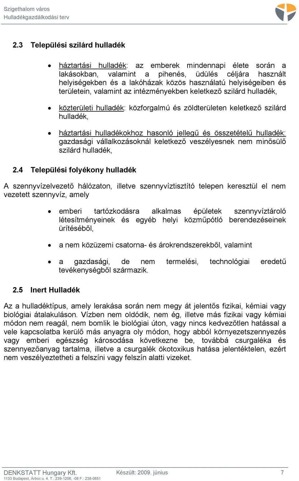 jellegű és összetételű hulladék: gazdasági vállalkozásoknál keletkező veszélyesnek nem minősülő szilárd hulladék, 2.