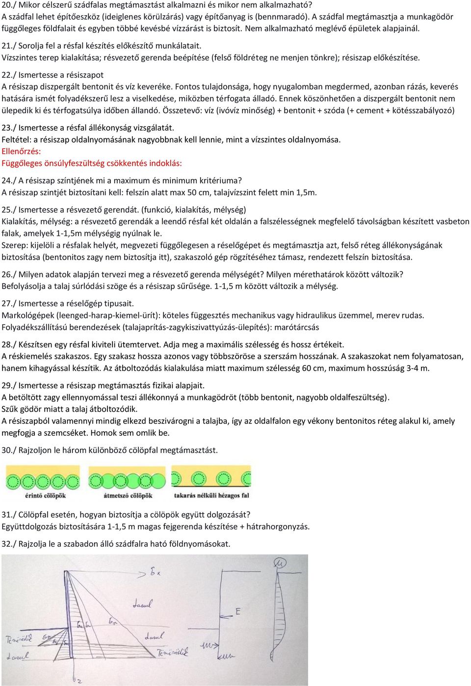 / Sorolja fel a résfal készítés előkészítő munkálatait. Vízszintes terep kialakítása; résvezető gerenda beépítése (felső földréteg ne menjen tönkre); résiszap előkészítése. 22.