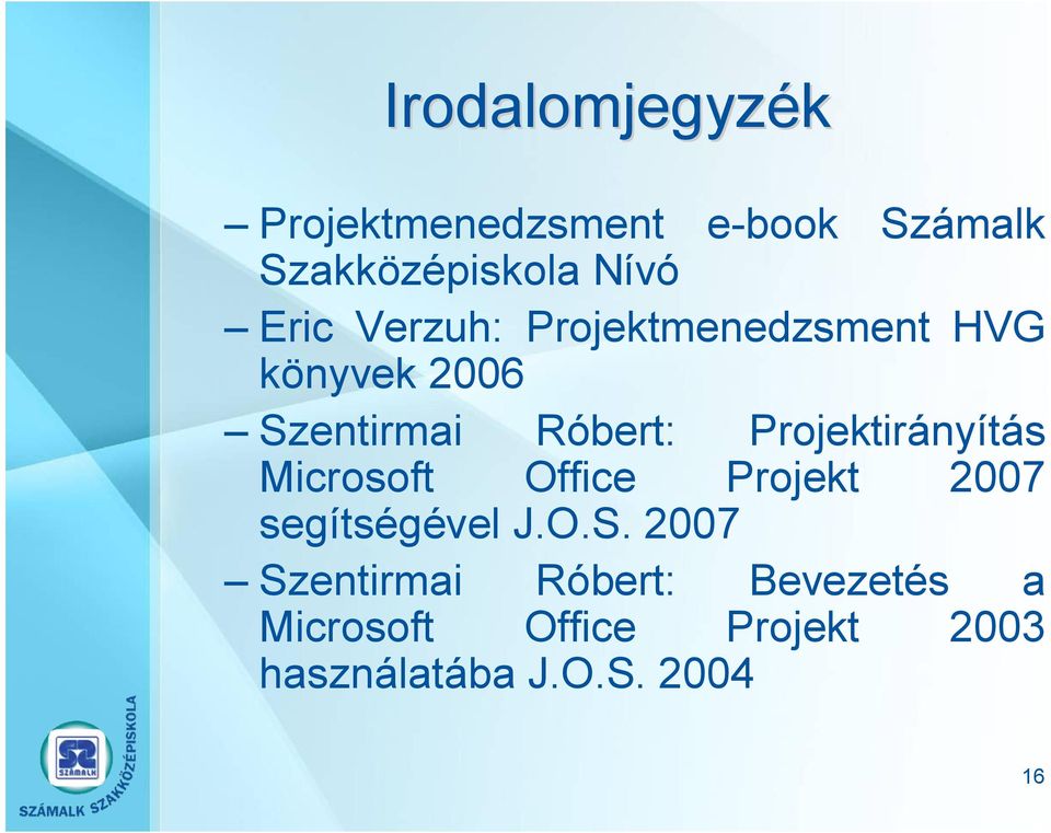 Projektirányítás Microsoft Office Projekt 2007 segítségével J.O.S.