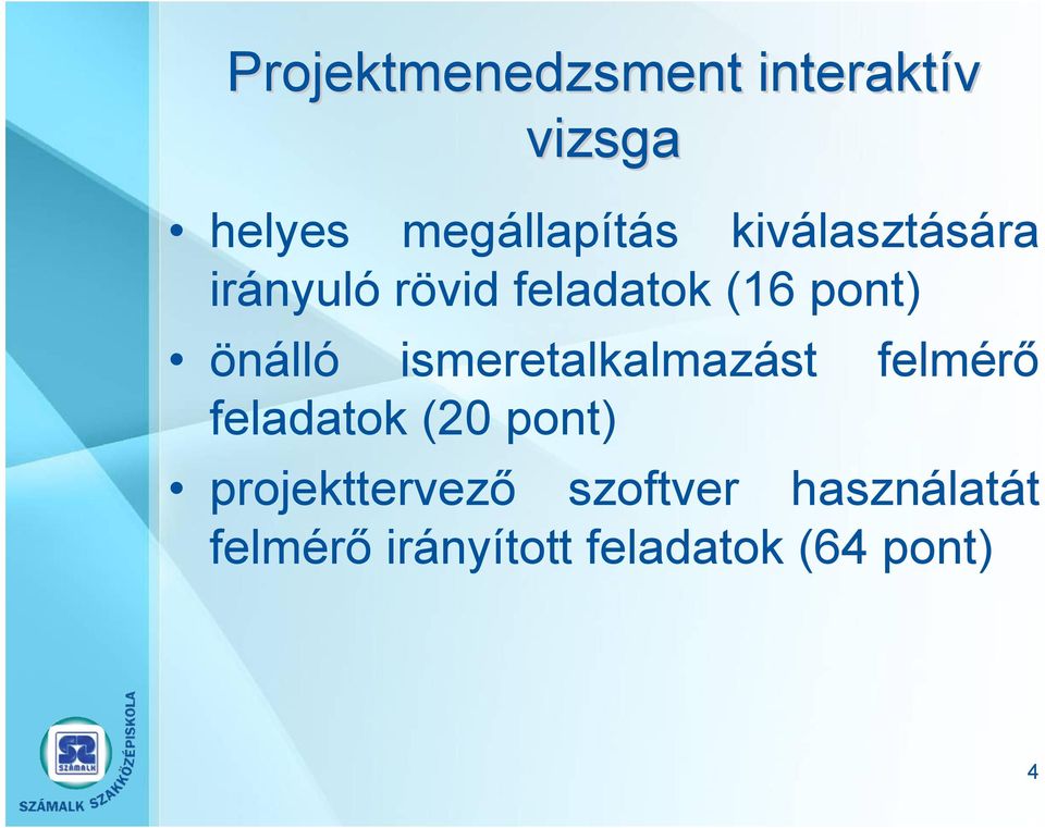 ismeretalkalmazást felmérő feladatok (20 pont)