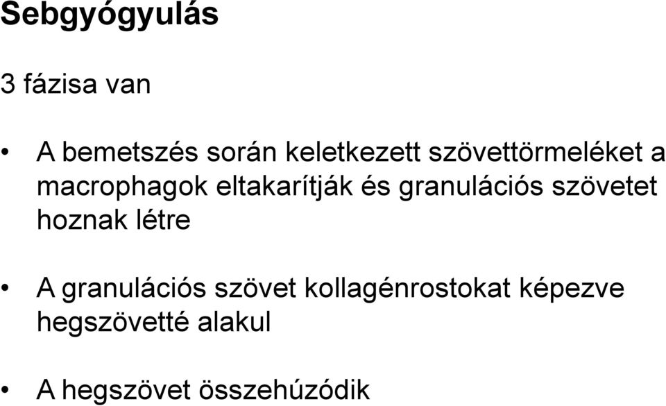 A bemetszés során keletkezett szövettörmeléket a macrophagok eltakarítják  és granulációs szövetet hoznak létre - PDF Ingyenes letöltés