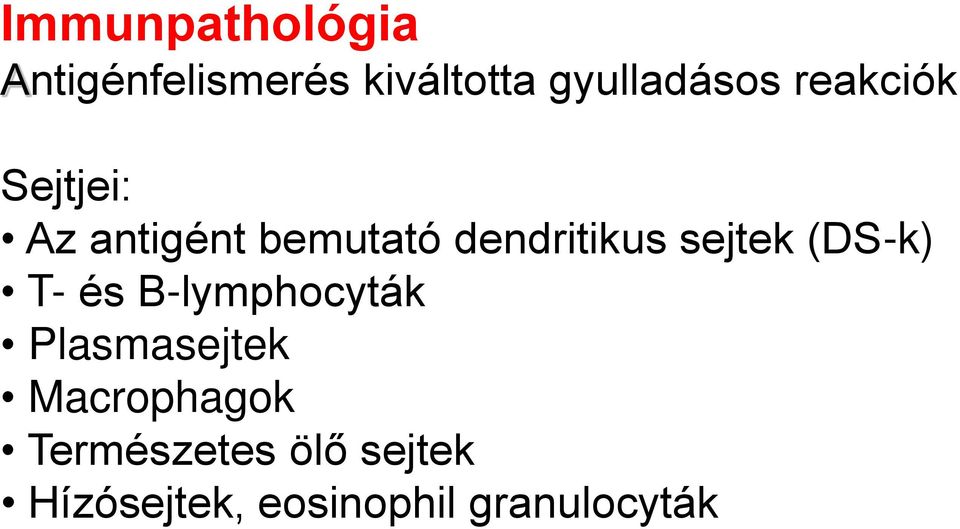 sejtek (DS-k) T- és B-lymphocyták Plasmasejtek