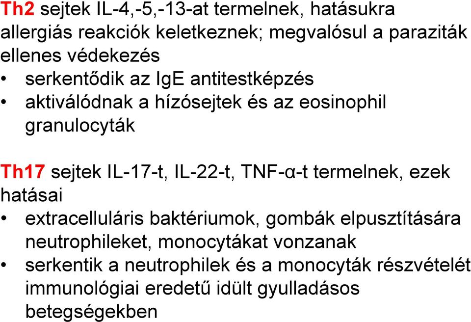 IL-17-t, IL-22-t, TNF-α-t termelnek, ezek hatásai extracelluláris baktériumok, gombák elpusztítására