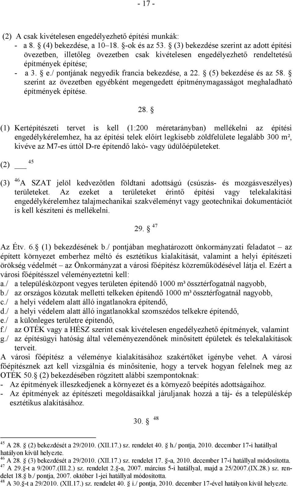 (5) bekezdése és az 58. szerint az övezetben egyébként megengedett építménymagasságot meghaladható építmények építése. 28.